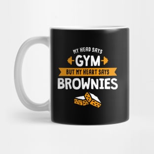 My head says Gym but my heart says Brownies Mug